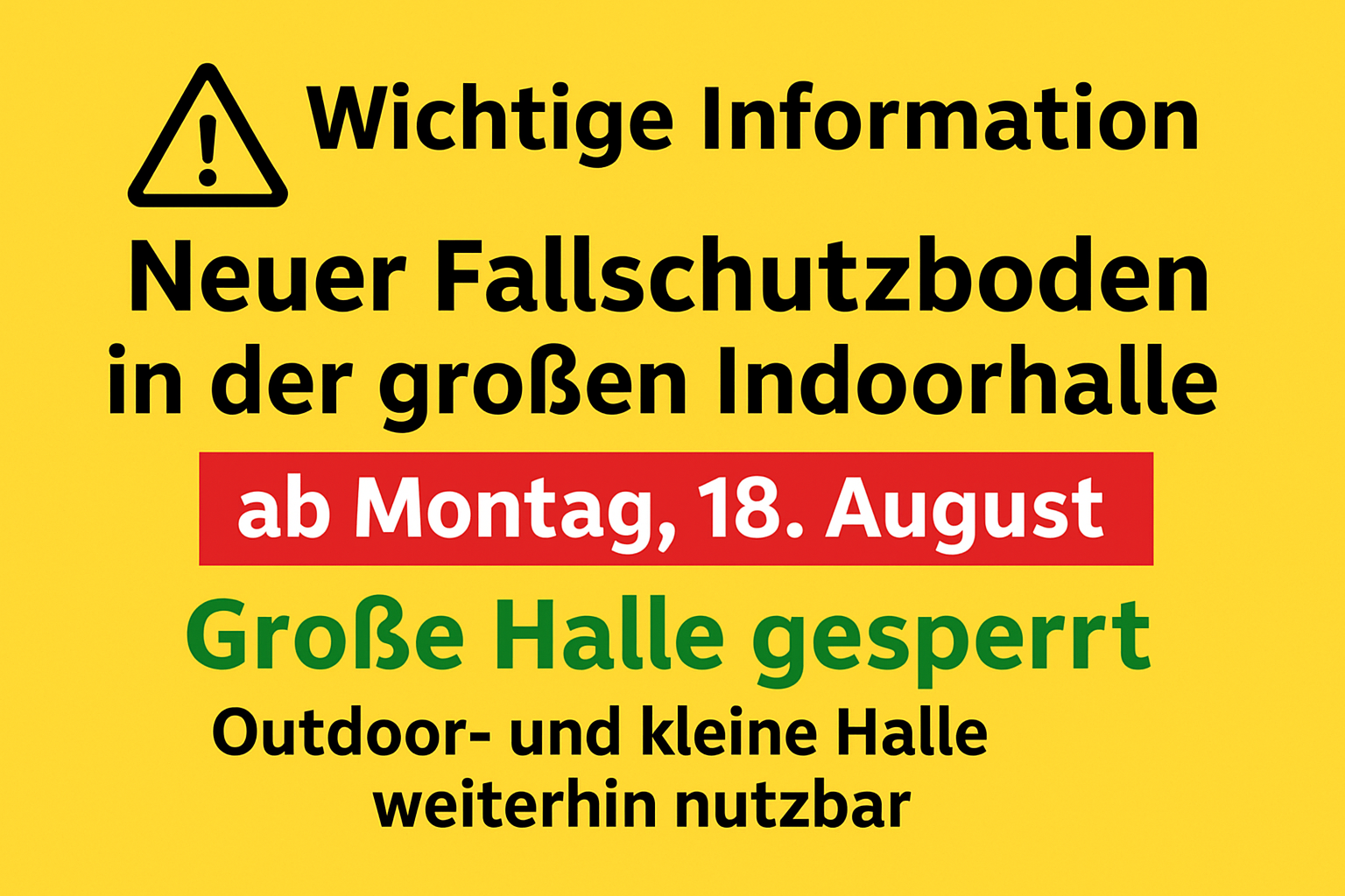 Gelbes Hinweisschild mit der Information, dass die große Indoor-Kletterhalle ab Montag, 18. August wegen der Verlegung eines neuen Fallschutzbodens gesperrt ist. Outdoor- und kleine Halle bleiben nutzbar.